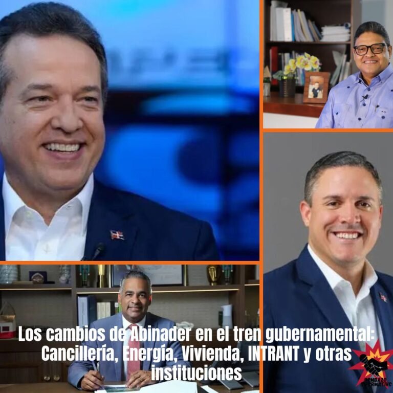 Los cambios de Abinader en el tren gubernamental: Cancillería, Energía, Vivienda, INTRANT y otras instituciones